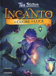 Il cuore di luce. Incanto - Librerie.coop