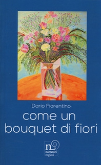 Come un bouquet di fiori - Librerie.coop