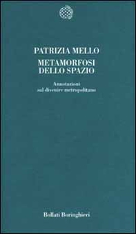 Metamorfosi dello spazio. Annotazioni sul divenire metropolitano - Librerie.coop Metamorfosi dello spazio. Annotazioni sul divenire metropolitano - Librerie.coop