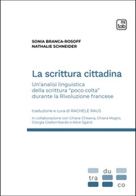 La scrittura cittadina. Un'analisi linguistica della scrittura «poco colta» durante la Rivoluzione francese - Librerie.coop