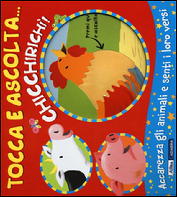 Chicchirichì! Tocca e ascolta... - Librerie.coop Chicchirichì! Tocca e ascolta... - Librerie.coop