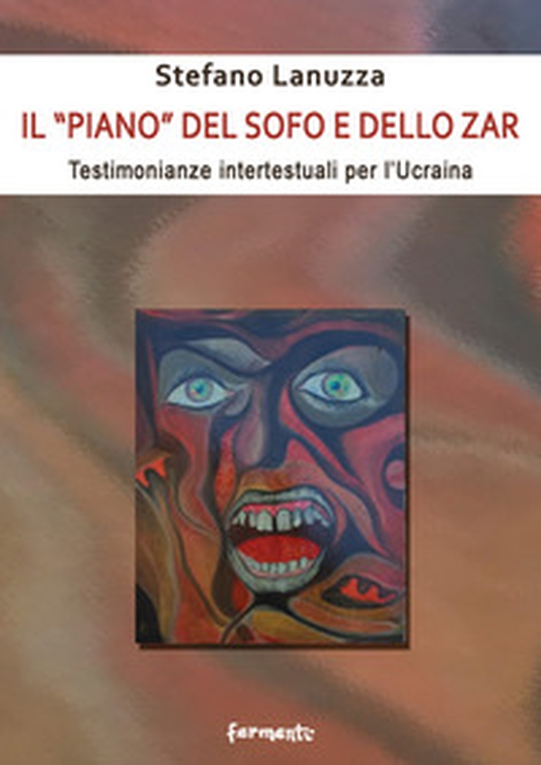 Il «piano» del sofo e dello zar. Testimonianze intertestuali per l'Ucraina - Librerie.coop Il «piano» del sofo e dello zar. Testimonianze intertestuali per l'Ucraina - Librerie.coop
