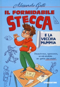 Il formidabile Stecca e la vecchia mummia - Librerie.coop
