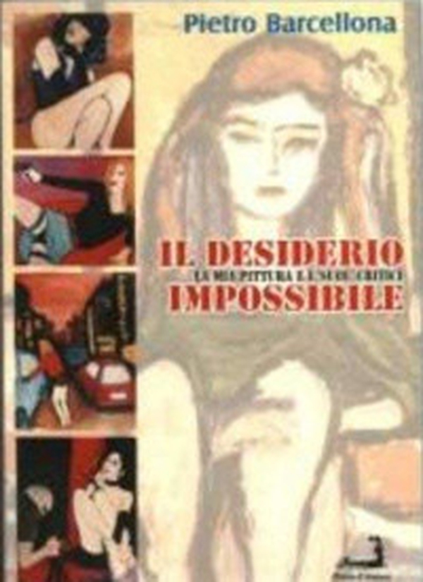 Il desiderio impossibile. La mia pittura e i «suoi» critici - Librerie.coop Il desiderio impossibile. La mia pittura e i «suoi» critici - Librerie.coop