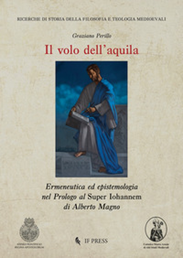 Il volo dell'aquila. Ermeneutica ed epistemologia nel Prologo al Super Iohannem di Alberto Magno - Librerie.coop Il volo dell'aquila. Ermeneutica ed epistemologia nel Prologo al Super Iohannem di Alberto Magno - Librerie.coop