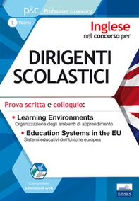Inglese nel concorso per dirigenti scolastici. Prova scritta e colloquio. Learning environments. Education systems in the EU - Librerie.coop