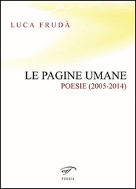 Le pagine umane. (Poesie 2005-2014) - Librerie.coop Le pagine umane. (Poesie 2005-2014) - Librerie.coop