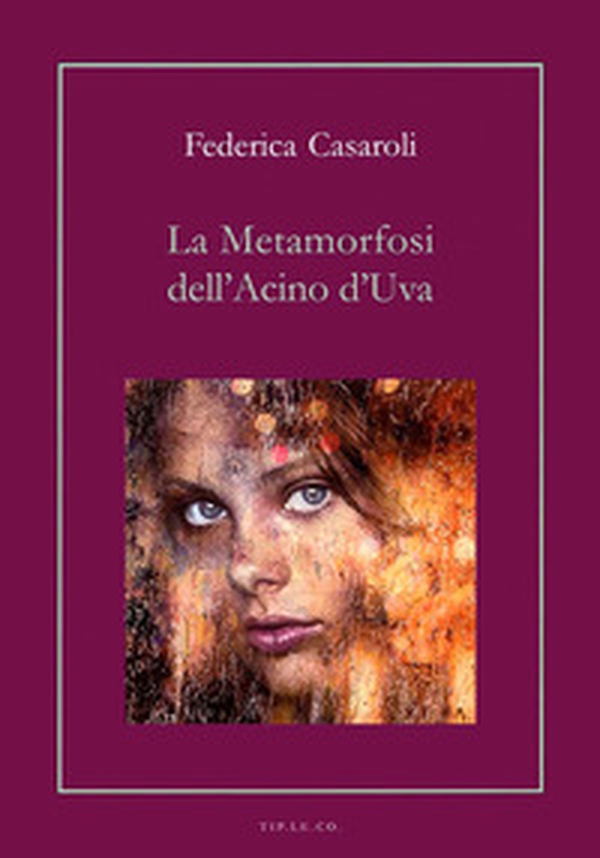 La metamorfosi dell'acino d'uva - Librerie.coop La metamorfosi dell'acino d'uva - Librerie.coop