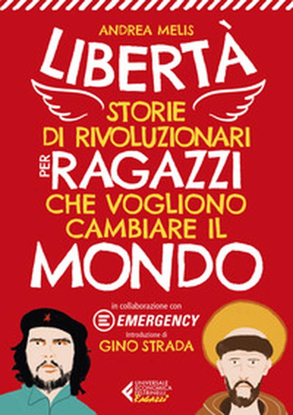 Libertà. Storie di rivoluzionari per ragazzi che vogliono cambiare il mondo - Librerie.coop Libertà. Storie di rivoluzionari per ragazzi che vogliono cambiare il mondo - Librerie.coop