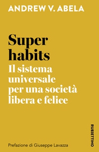 Super habits. Il sistema universale per una società libera e felice - Librerie.coop