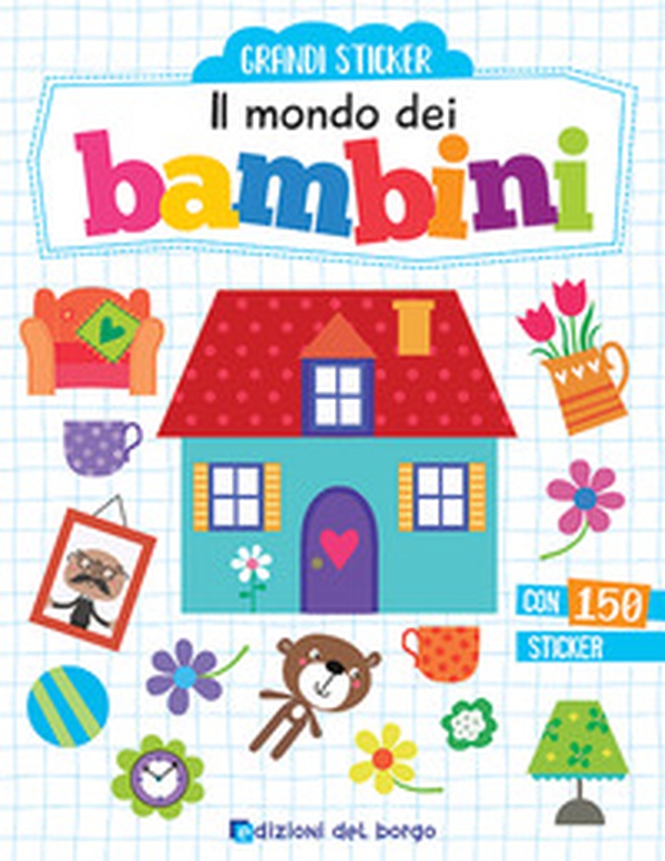 Il mondo dei bambini. Con adesivi - Librerie.coop Il mondo dei bambini. Con adesivi - Librerie.coop