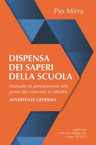 Dispensa dei saperi della scuola. Manuale di preparazione alle prove dei concorsi a cattedra - Librerie.coop