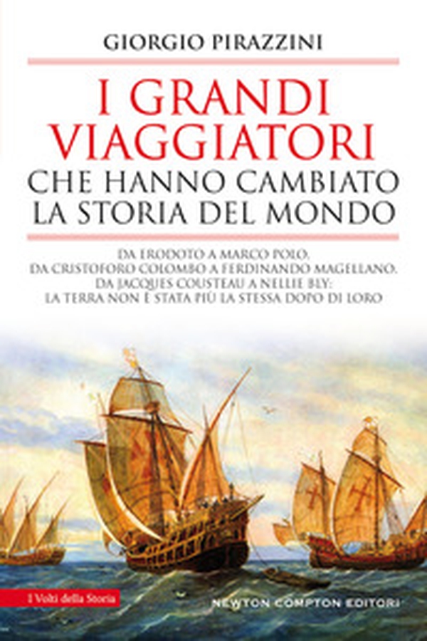 I grandi viaggiatori che hanno cambiato la storia del mondo - Librerie.coop I grandi viaggiatori che hanno cambiato la storia del mondo - Librerie.coop