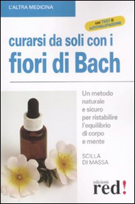 Curarsi da soli con i fiori di Bach. Un metodo naturale e sicuro per ristabilire l'equilibrio di corpo e mente - Librerie.coop Curarsi da soli con i fiori di Bach. Un metodo naturale e sicuro per ristabilire l'equilibrio di corpo e mente - Librerie.coop
