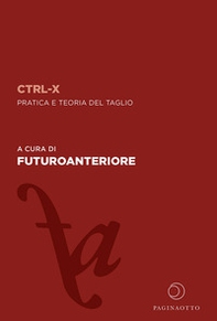 CTRL-X. Pratica e teoria del taglio - Librerie.coop CTRL-X. Pratica e teoria del taglio - Librerie.coop