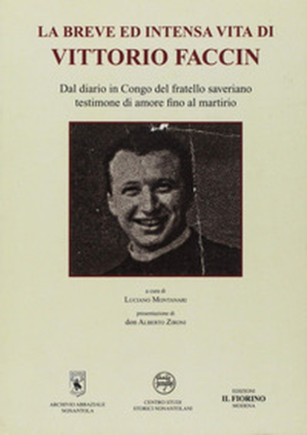 La breve ed intensa vita di Vittorio Faccin. Dal diario in Congo del fratello saveriano testimone di amore fino al martirio - Librerie.coop La breve ed intensa vita di Vittorio Faccin. Dal diario in Congo del fratello saveriano testimone di amore fino al martirio - Librerie.coop
