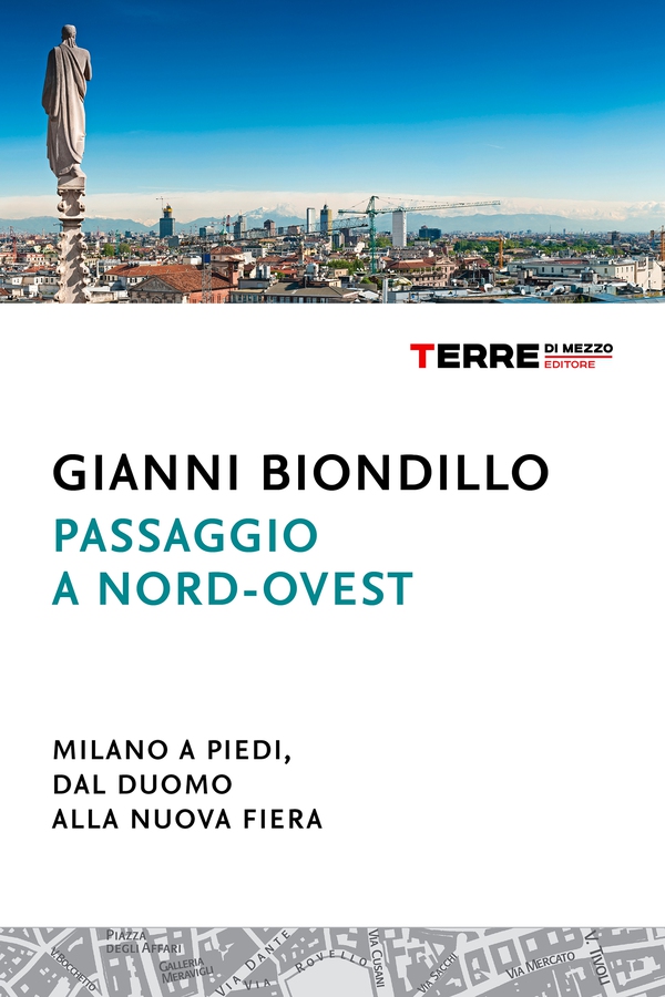 Passaggio a nord-ovest. Milano a piedi, dal Duomo alla nuova Fiera - Librerie.coop