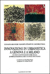 Innovazione in urbanistica a Genova e a Milano. Sperimentazione, progettualità e regole contrattuali - Librerie.coop Innovazione in urbanistica a Genova e a Milano. Sperimentazione, progettualità e regole contrattuali - Librerie.coop