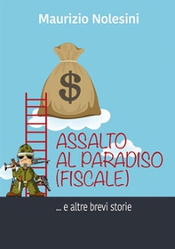 Assalto al Paradiso (fiscale) e altre storie - Librerie.coop