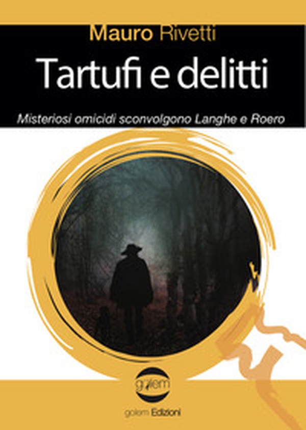 Tartufi e delitti. Misteriosi omicidi sconvolgono Langhe e Roero - Librerie.coop Tartufi e delitti. Misteriosi omicidi sconvolgono Langhe e Roero - Librerie.coop