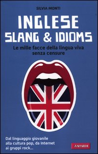 Inglese slang & idioms. Le mille facce della lingua viva senza censure - Librerie.coop