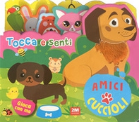 Amici cuccioli. Tocca e senti - Librerie.coop