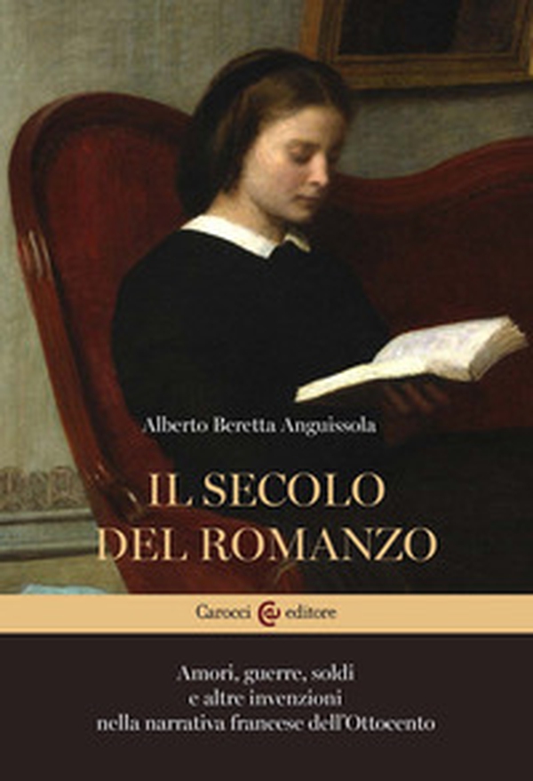 Il secolo del romanzo. Amori, guerre, soldi e altre invenzioni nella narrativa francese dell'Ottocento - Librerie.coop Il secolo del romanzo. Amori, guerre, soldi e altre invenzioni nella narrativa francese dell'Ottocento - Librerie.coop