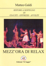 Mezz'ora di relax. Ristoro a sostegno di esausti-oppressi-avviliti - Librerie.coop Mezz'ora di relax. Ristoro a sostegno di esausti-oppressi-avviliti - Librerie.coop