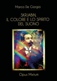 Skrjabin, il colore e lo spirito del suono - Librerie.coop