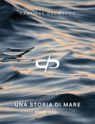 Cantiere del Pardo. Una storia di mare - Librerie.coop