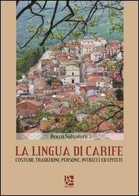 La lingua di Carife. Costumi, tradizioni, persone, intrecci ed epiteti - Librerie.coop La lingua di Carife. Costumi, tradizioni, persone, intrecci ed epiteti - Librerie.coop