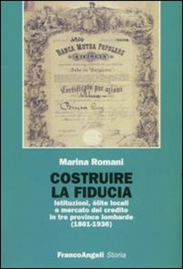 Costruire la fiducia. Istituzioni, élite locali e mercato del credito in tre province lombarde (1861-1936) - Librerie.coop Costruire la fiducia. Istituzioni, élite locali e mercato del credito in tre province lombarde (1861-1936) - Librerie.coop