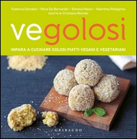 Vegolosi. Impara a cucinare golosi piatti vegani e vegetariani - Librerie.coop
