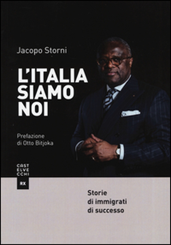 L'Italia siamo noi. Storie di immigrati di successo - Librerie.coop L'Italia siamo noi. Storie di immigrati di successo - Librerie.coop