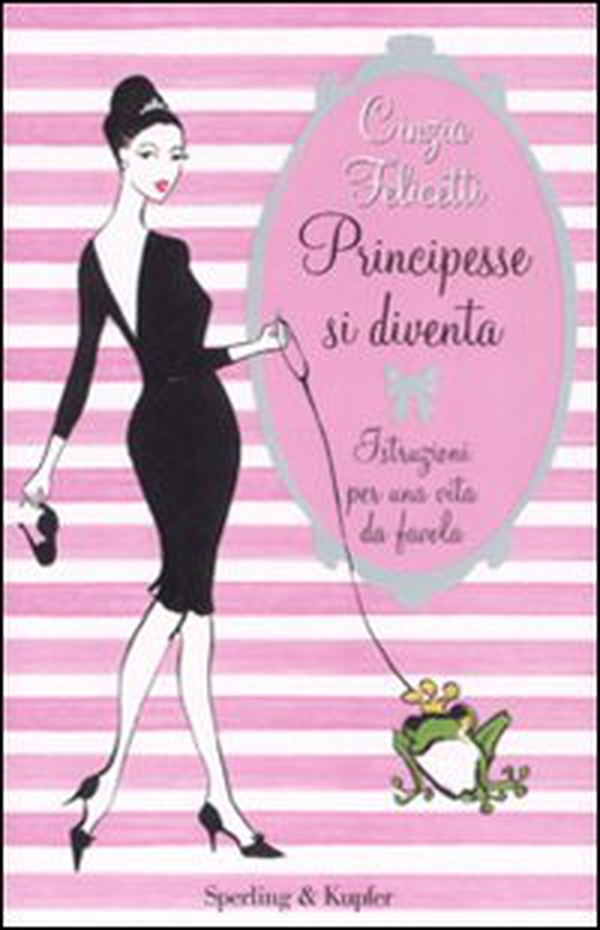 Principesse si diventa. Istruzioni per una vita da favola - Librerie.coop Principesse si diventa. Istruzioni per una vita da favola - Librerie.coop