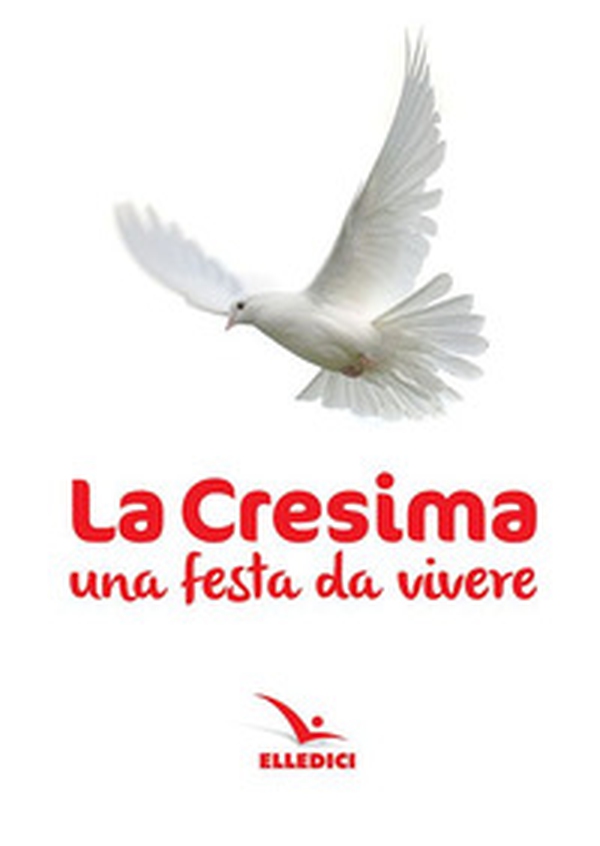 La cresima. Una festa da vivere - Librerie.coop La cresima. Una festa da vivere - Librerie.coop