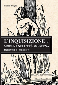 L'Inquisizione a Modena nell'età moderna. Benevola o crudele? - Librerie.coop
