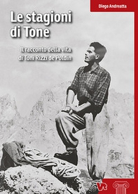 Le stagioni di Tone. Il racconto della vita di Toni Rizzi de Poldin - Librerie.coop