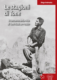 Le stagioni di Tone. Il racconto della vita di Toni Rizzi de Poldin - Librerie.coop Le stagioni di Tone. Il racconto della vita di Toni Rizzi de Poldin - Librerie.coop