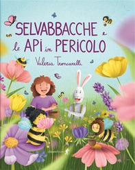 Selvabbacche e le api in pericolo - Librerie.coop Selvabbacche e le api in pericolo - Librerie.coop
