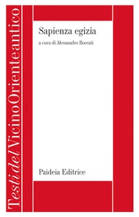 Sapienza egizia. La letteratura educativa in Egitto durante il II millennio a.C. - Librerie.coop