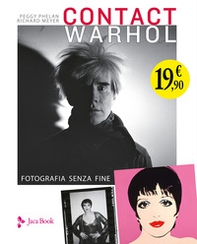 Contact Warhol. Fotografia senza fine - Librerie.coop