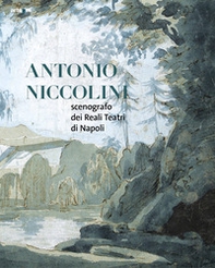 Antonio Niccolini. Scenografo dei Reali Teatri di Napoli - Librerie.coop