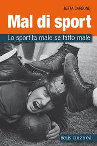 Lo sport fa male. Perché farlo male fa male allo sport - Librerie.coop
