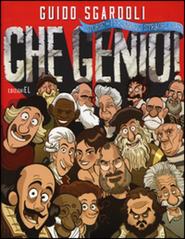 Che genio! Storie di personaggi straordinari - Librerie.coop Che genio! Storie di personaggi straordinari - Librerie.coop