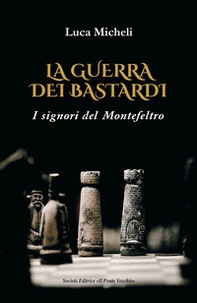 La guerra dei Bastardi. I signori del Montefeltro - Librerie.coop