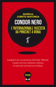 Condor nero. L'Internazionale fascista da Pinochet a Roma - Librerie.coop Condor nero. L'Internazionale fascista da Pinochet a Roma - Librerie.coop
