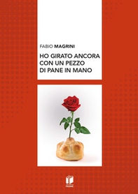 Ho girato ancora con un pezzo di pane in mano - Librerie.coop