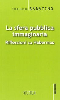 La sfera pubblica immaginaria. Riflessioni su Habermas - Librerie.coop