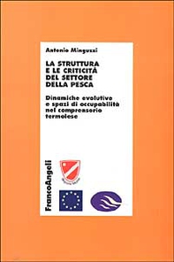 La struttura e le criticità del settore della pesca. Dinamiche evolutive e spazi di occupabilità nel comprensorio termolese - Librerie.coop